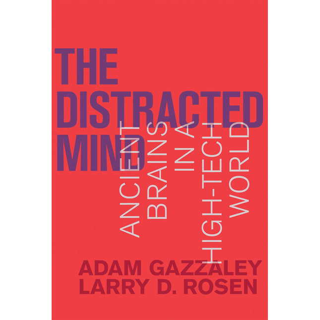 The Distracted Mind: Ancient Brains in a High-Tech World