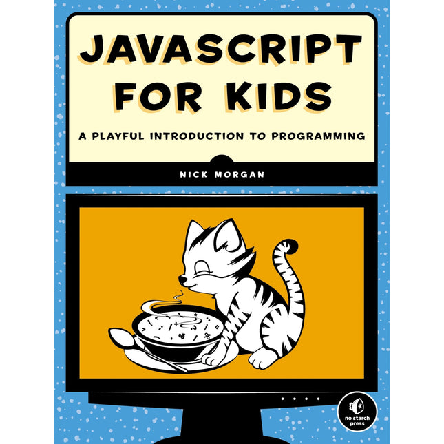 JavaScript for Kids: A Playful Introduction to Programming