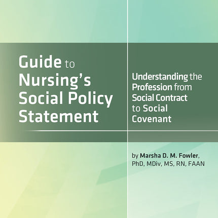 Guide to Nursing's Social Policy Statement : Understanding the Profession from Social Contract to Social Covenant