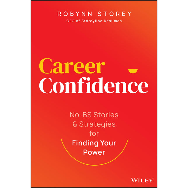 Career Confidence: No-BS Stories and Strategies for Finding Your Power