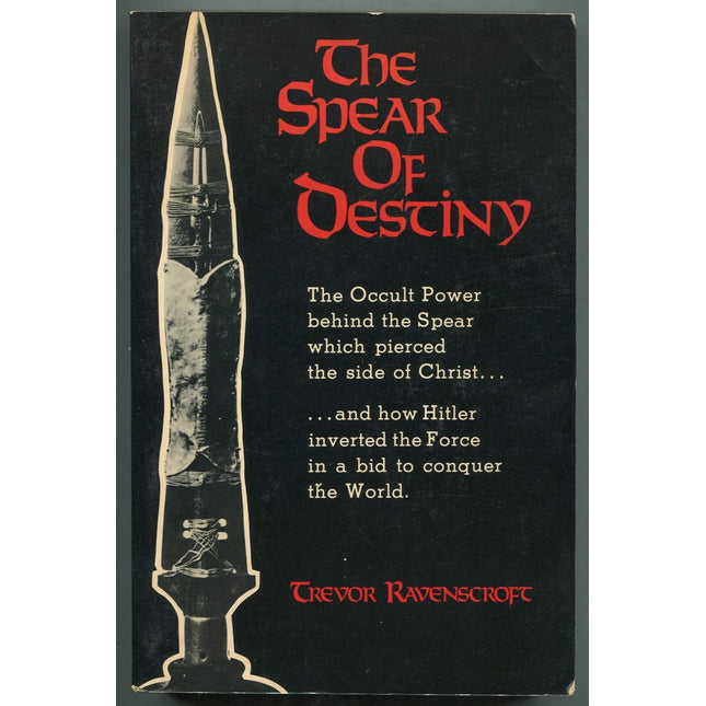 The Spear of Destiny: The Occult Power Behind the Spear which pierced the side of Christ