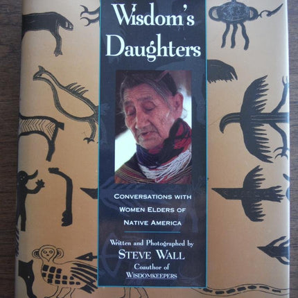 Wisdom's Daughters: Conversations With Women Elders of Native America