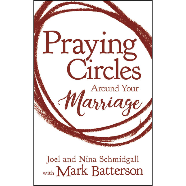 Praying Circles around Your Marriage: Life-Changing Principles to Transform Your Marriage