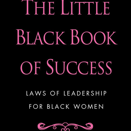 The Little Black Book of Success: Laws of Leadership for Black Women