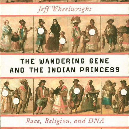 The Wandering Gene and the Indian Princess: Race, Religion, and DNA