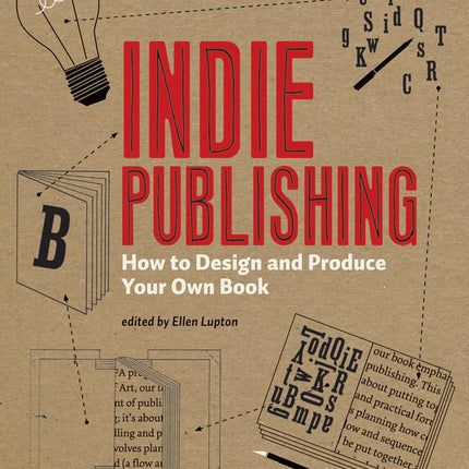 Indie Publishing: How to Design and Produce Your Own Book