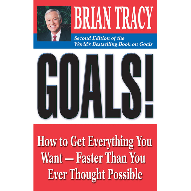 Goals!: How to Get Everything You Want -- Faster Than You Ever Thought Possible