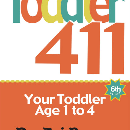 Toddler 411: Clear Answers & Smart Advice for Your Toddler