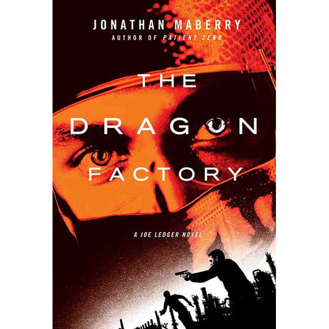The Dragon Factory: A Joe Ledger Novel