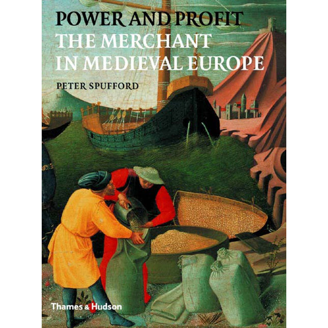 Power and Profit: The Merchant in Medieval Europe