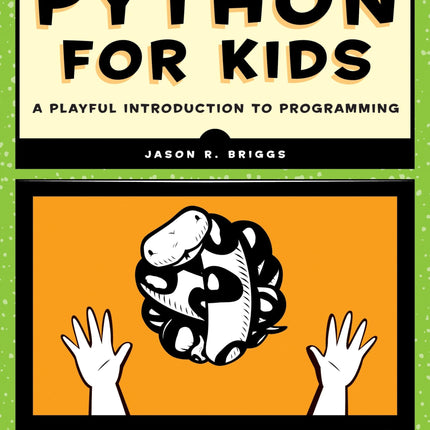 Python for Kids: A Playful Introduction To Programming
