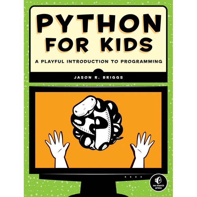 Python for Kids: A Playful Introduction To Programming