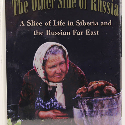 The Other Side of Russia: A Slice of Life in Siberia and the Russian Far East (Volume 21) (Eugenia & Hugh M. Stewart '26 Series)