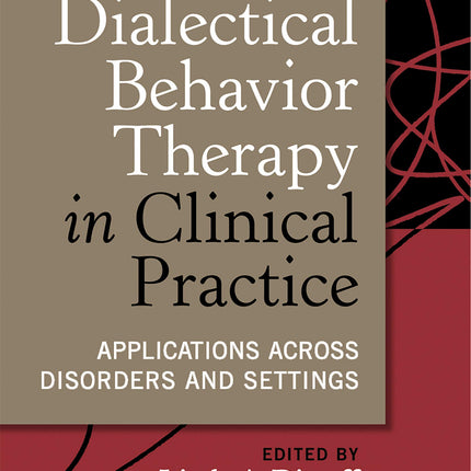 Dialectical Behavior Therapy in Clinical Practice: Applications across Disorders and Settings