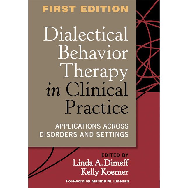Dialectical Behavior Therapy in Clinical Practice: Applications across Disorders and Settings
