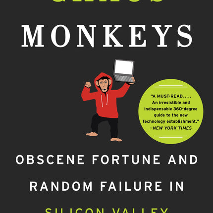 Chaos Monkeys: Obscene Fortune and Random Failure in Silicon Valley
