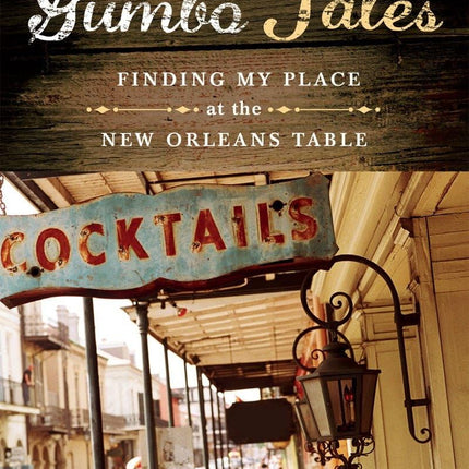 Gumbo Tales: Finding My Place at the New Orleans Table