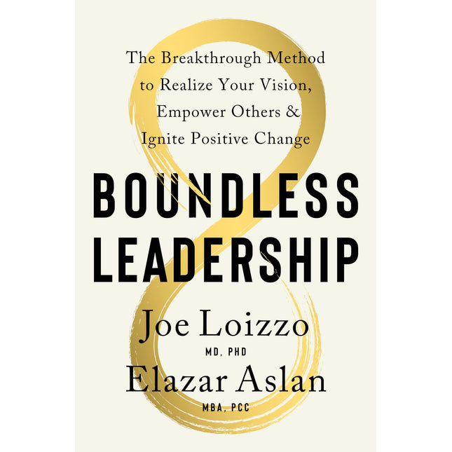 Boundless Leadership: The Breakthrough Method to Realize Your Vision, Empower Others, and Ignite Positive Change