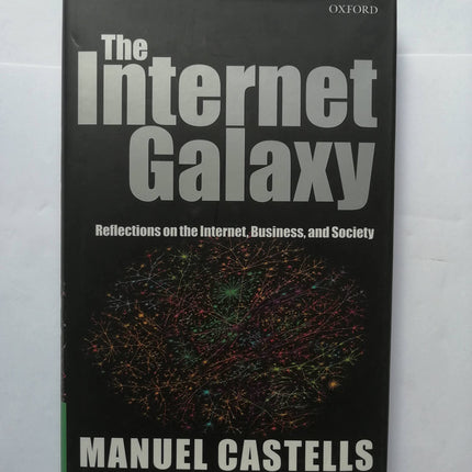 The Internet Galaxy: Reflections on the Internet, Business, and Society