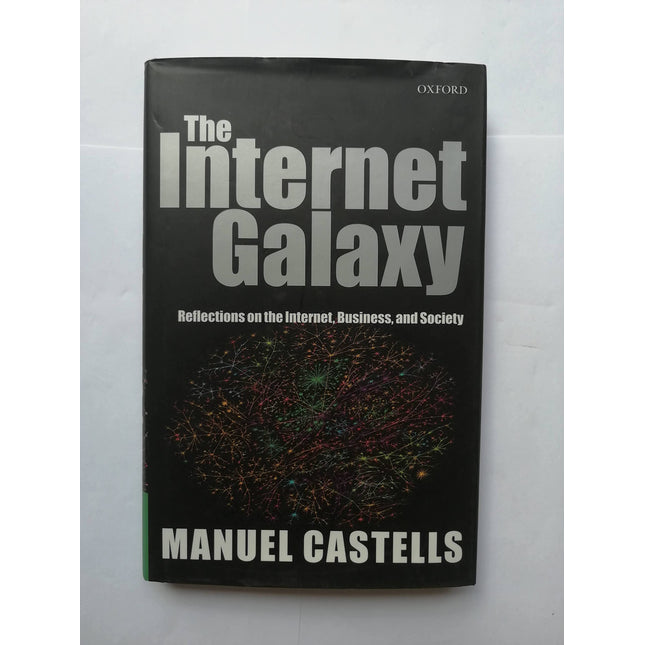 The Internet Galaxy: Reflections on the Internet, Business, and Society