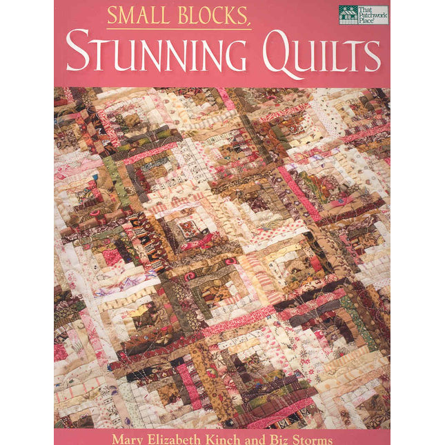 Small Blocks, Stunning Quilts