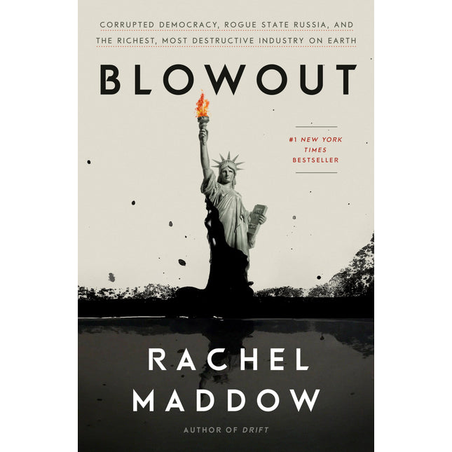 Blowout: Corrupted Democracy, Rogue State Russia, and the Richest, Most Destructive Industry on Earth