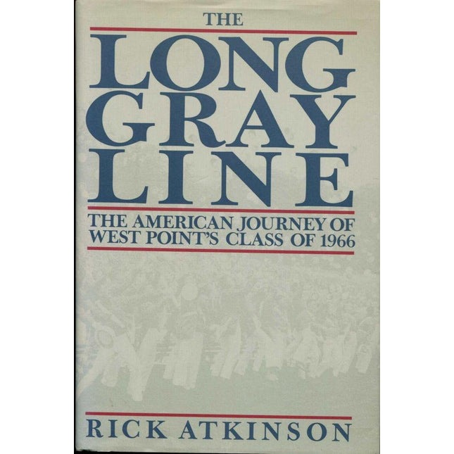 The Long Gray Line: The American Journey of West Point's Class of 1966