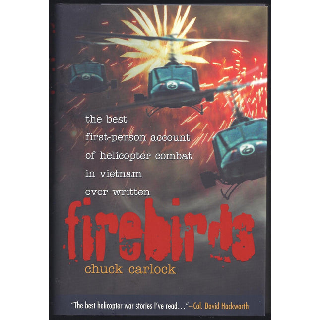 Firebirds: The Best First-Person Account of Helicopter Combat in Vietnam Ever Written
