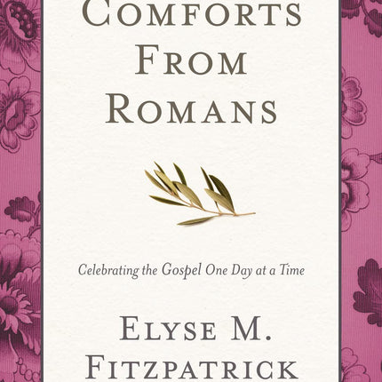 Comforts from Romans: Celebrating the Gospel One Day at a Time
