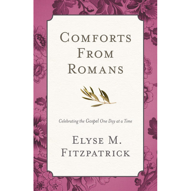 Comforts from Romans: Celebrating the Gospel One Day at a Time