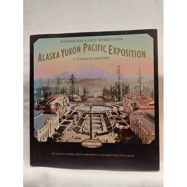 Alaska-Yukon-Pacific Exposition, Washington's First World's Fair: A Timeline History