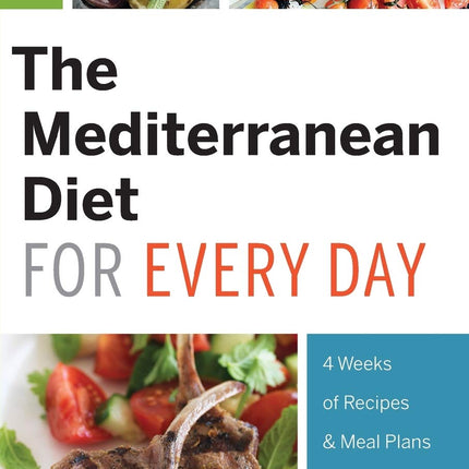 The Mediterranean Diet for Every Day: 4 Weeks of Recipes & Meal Plans to Lose Weight