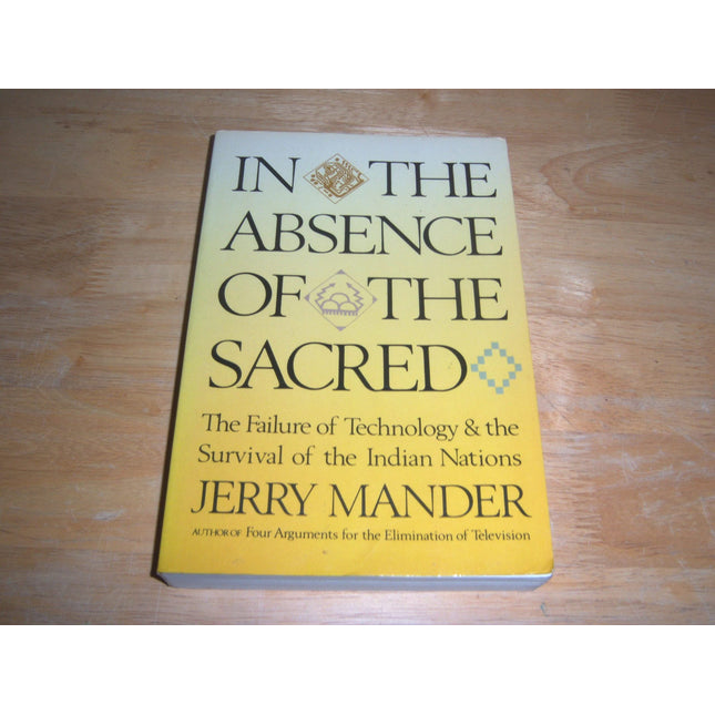 In the Absence of the Sacred: The Failure of Technology and the Survival of the Indian Nations