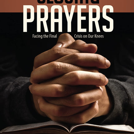 Closing Prayers: Facing the Final Crisis on Our Knees
