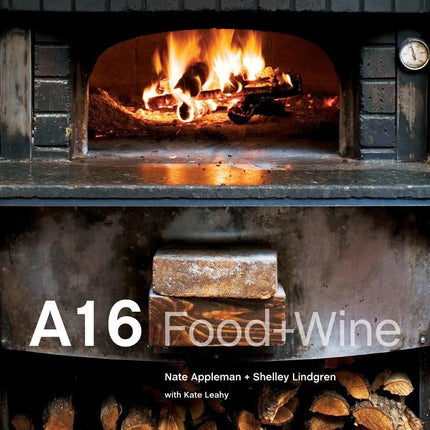 A16: Food + Wine [A Cookbook]