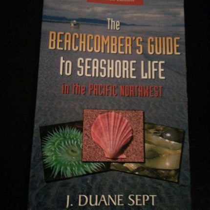 The Beachcomber's Guide to Seashore Life in the Pacific Northwest