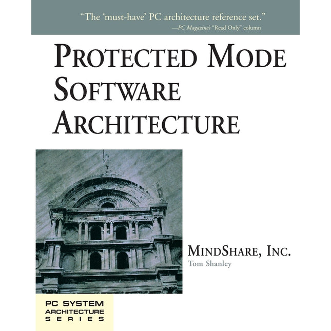 Protected Mode Software Architecture (The PC System Architecture Series)