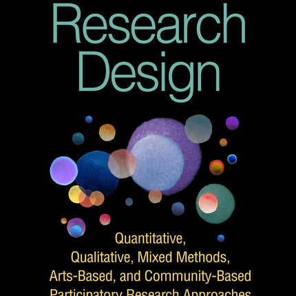 Research Design: Quantitative, Qualitative, Mixed Methods, Arts-Based, and Community-Based Participatory Research Approaches