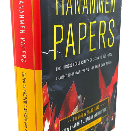 The Tiananmen Papers : The Chinese Leadership's Decision to Use Force Against Their Own People - In Their Own Words