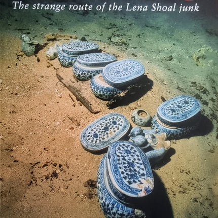 Lost at Sea: The Strange Route of the Lena Shoal Junk