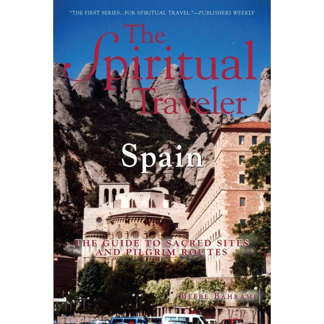 The Spiritual Traveler: Spain: A Guide to Sacred Sites and Pilgrim Routes