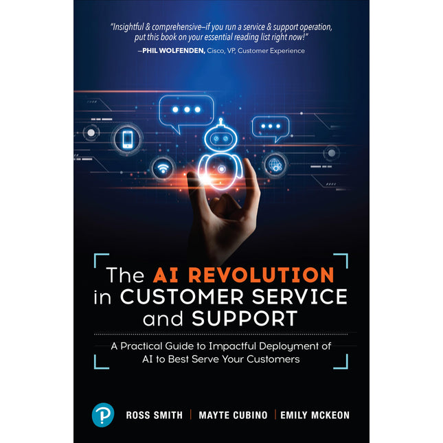 The AI Revolution in Customer Service and Support: A Practical Guide to Impactful Deployment of AI to Best Serve Your Customers