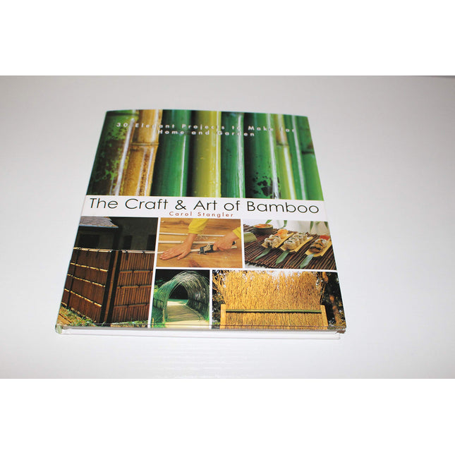 The Craft & Art of Bamboo: 30 Elegant Projects to make for Home and Garden