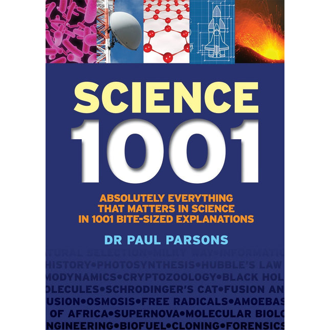 Science 1001: Absolutely Everything That Matters About Science in 1001 Bite-Sized Explanations