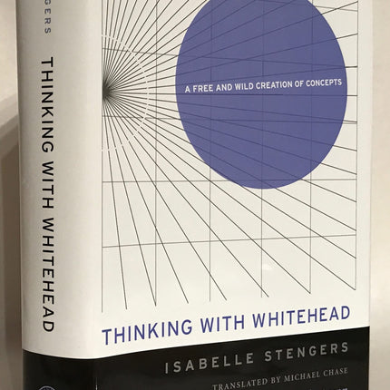 Thinking with Whitehead: A Free and Wild Creation of Concepts