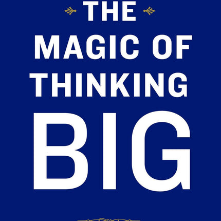 The Magic of Thinking Big