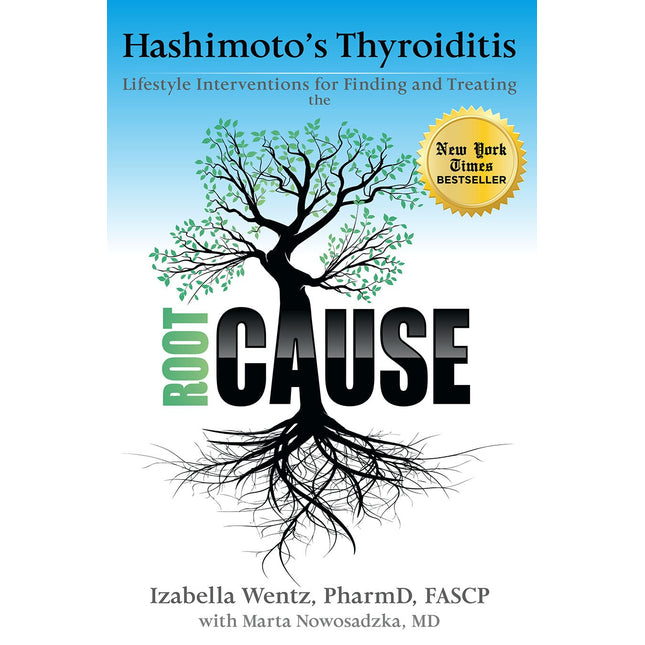 Hashimoto's Thyroiditis: Lifestyle Interventions for Finding and Treating the Root Cause