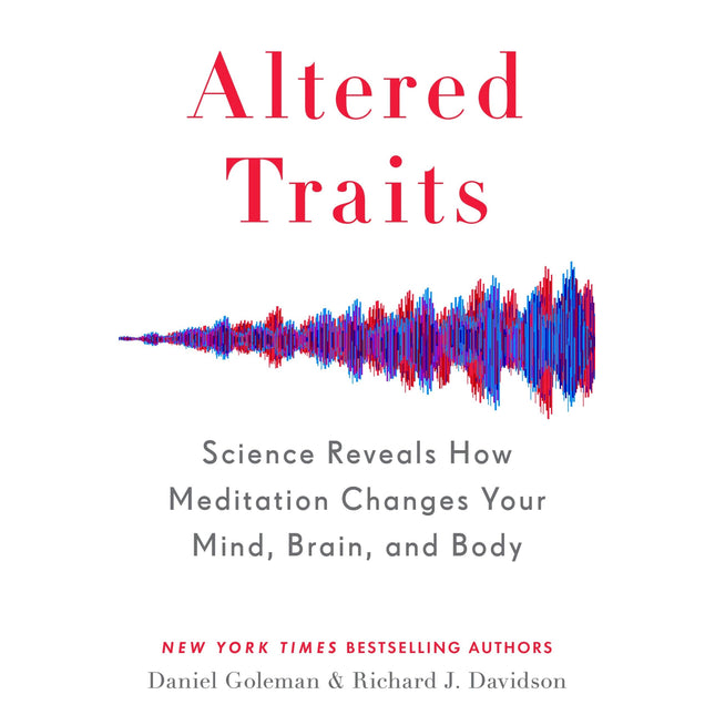 Altered Traits: Science Reveals How Meditation Changes Your Mind, Brain, and Body