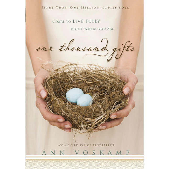 One Thousand Gifts: A Dare to Live Fully Right Where You Are