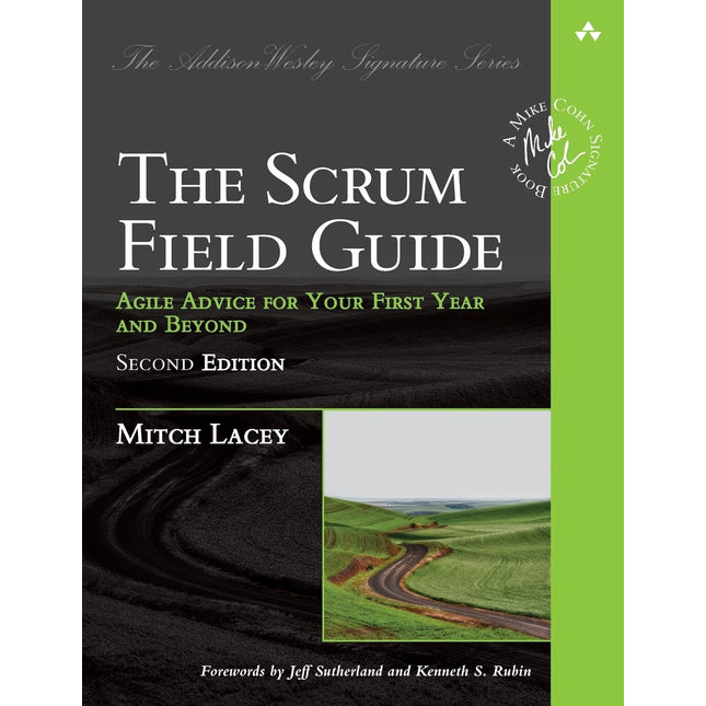 Scrum Field Guide, The: Agile Advice for Your First Year and Beyond (Addison-Wesley Signature Series (Cohn))